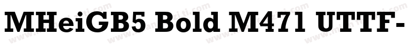 MHeiGB5 Bold M471 UTTF字体转换